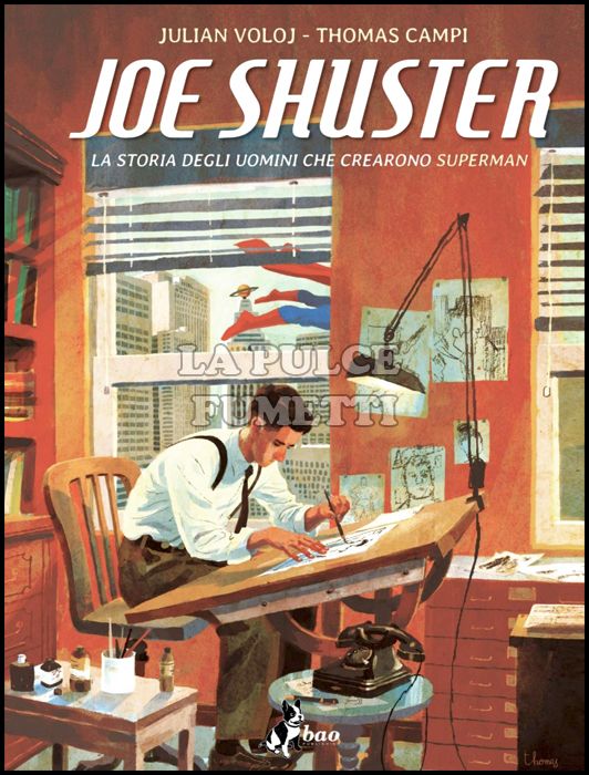 JOE SHUSTER - LA STORIA DEGLI UOMINI CHE CREARONO SUPERMAN